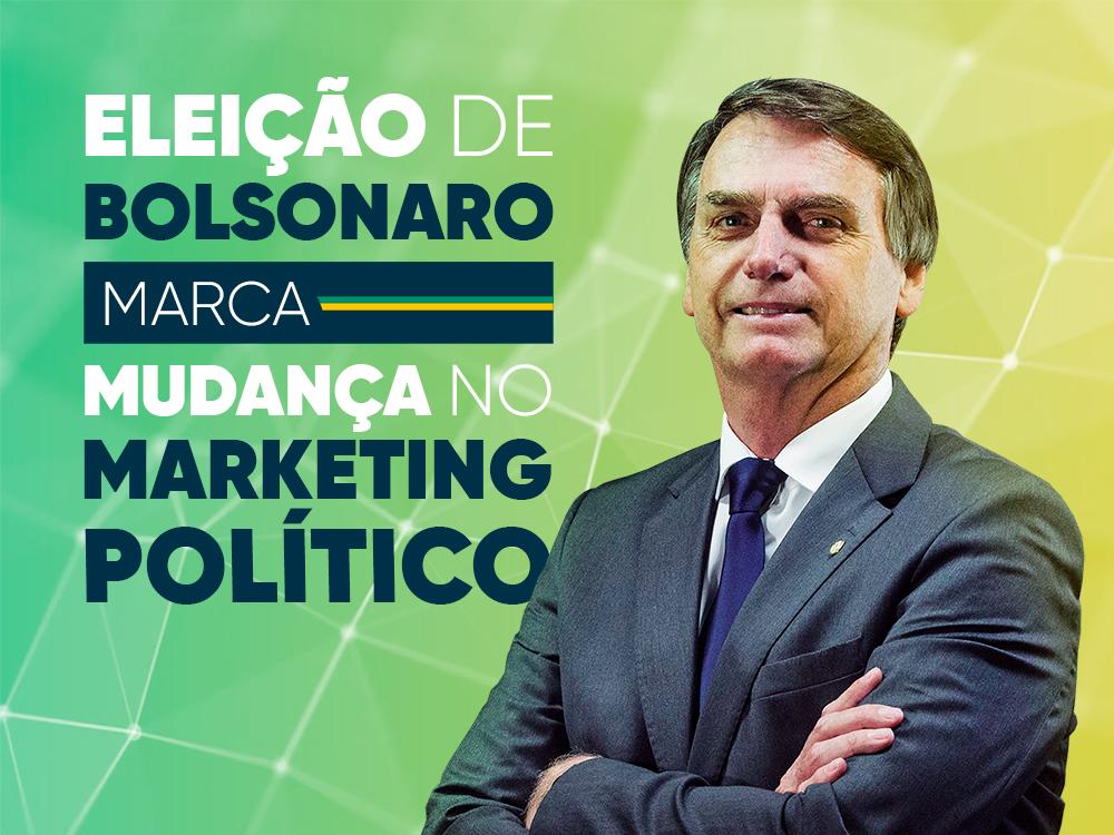 Eleição de Bolsonaro marca mudança no marketing político